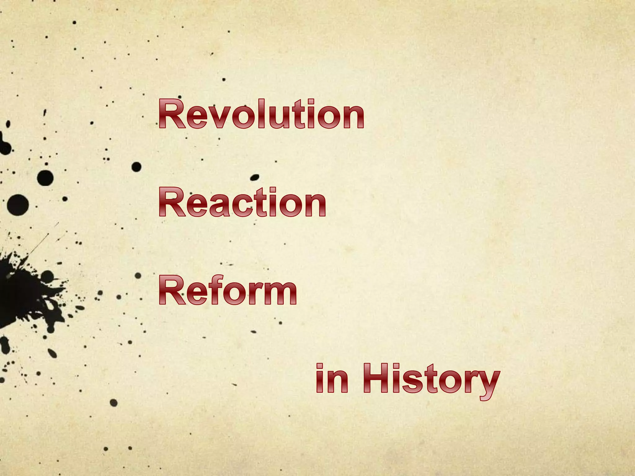 Revolution,reaction,reform, in history | PPTX