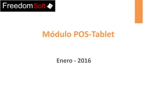 Módulo POS-Tablet
Enero - 2016
 