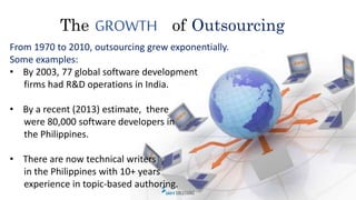 DRIVERS of Outsourcing
• Labor cost differentials
• Growth of global labor
market = availability
• Communications cost red...