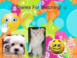 ☺ Thanks For Watching! ☺
 