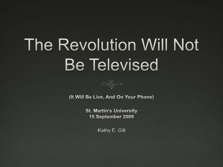 Revolution Will Not Be Televised