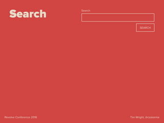 Tim Wright, @csskarmaRevolve Conference 2016
SEARCH
Search
Search
 