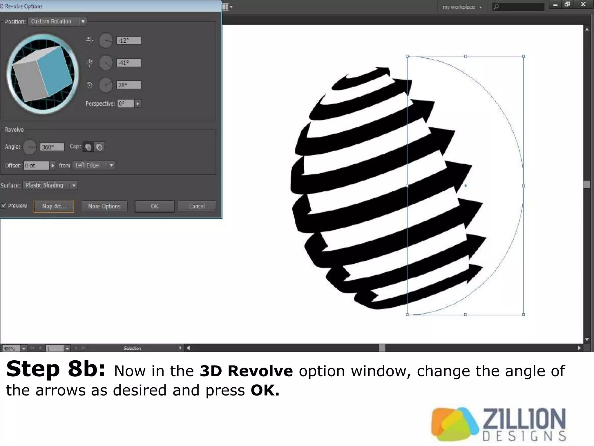 Step 8b: Now in the 3D Revolve option window, change the angle of
the arrows as desired and press OK.
 