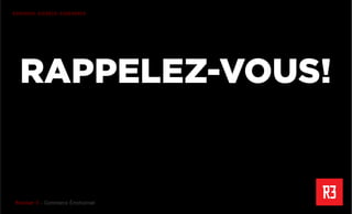 Revolver 3 - Creative.Interactive.Revolver 3 – Commerce Émotionnel
R3PENSER. R3CRÉER. R3GÉNÉRER
RAPPELEZ-VOUS!
 