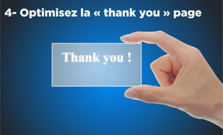 4- Optimisez la « thank you » page
 