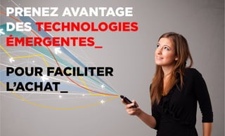 Revolver 3 - Creative.Interactive.Revolver 3 – Commerce Émotionnel
R3PENSER. R3CRÉER. R3GÉNÉRER
PRENEZ AVANTAGE
DES TECHNOLOGIES
ÉMERGENTES_
POUR FACILITER
L’ACHAT_
 