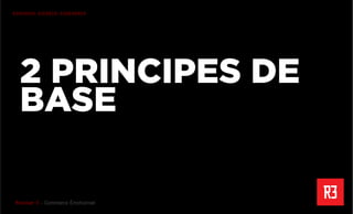 Revolver 3 - Creative.Interactive.Revolver 3 – Commerce Émotionnel
R3PENSER. R3CRÉER. R3GÉNÉRER
2 PRINCIPES DE
BASE
 