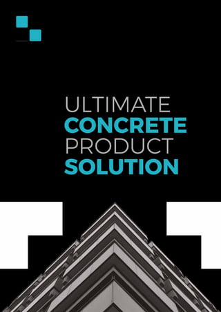 R e v o l u t i o n i z i n g M a c h i n e r i e s
An ISO 9001:2015 Certified Company
ULTIMATE
CONCRETE
PRODUCT
SOLUTION
 