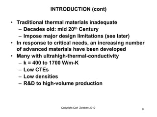 INTRODUCTION (cont)

• Traditional thermal materials inadequate
   – Decades old: mid 20th Century
   – Impose major desig...