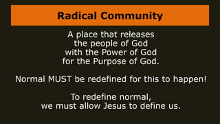 Radical, Redefining Normal: Part 2, Community