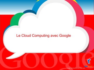 Le Cloud Computing avec Google 