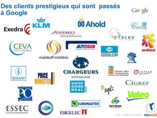 Des clients prestigieux qui sont  passés  à Google 