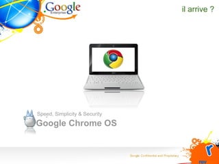 il arrive ? Google Chrome OS Speed, Simplicity & Security 