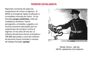CULTO A LA PERSONALIDAD

El capitán del país de los sóviets nos lleva de victoria en victoria

Por la felicidad del pueblo

La propaganda presentó a Stalin como un
gran líder y tras la II Guerra Mundial como el
salvador de la patria
Gracias, querido Stalin, por la felicidad de la infancia

 