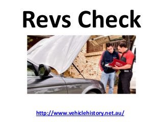 Revs Check


 http://www.vehiclehistory.net.au/
 