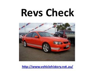 Revs Check



http://www.vehiclehistory.net.au/
 