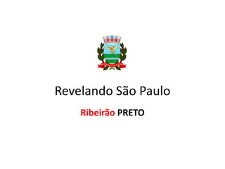 Revelando São Paulo
Ribeirão PRETO

 