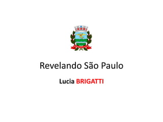 Revelando São Paulo
Lucia BRIGATTI

 