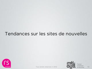 Tendances sur les sites de nouvelles




             Tous droits réservés © 2012   10
 