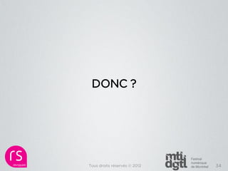 DONC ?




Tous droits réservés © 2012   34
 