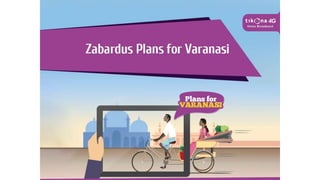 Zabardus Plans for Varanasi