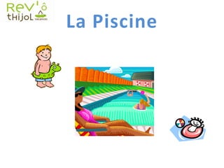 La Piscine
 