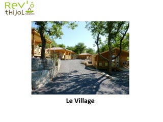 Le Village
 