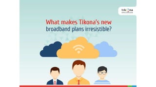 What makes Tikona's new broadband plans irresistible?