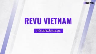 REVU VIETNAM
HỒ SƠ NĂNG LỰC
 