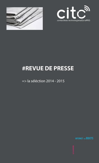 LECLUSTER
INTERNET DES OBJETS
#REVUE DE PRESSE
=> la séléction 2014 - 2015
 