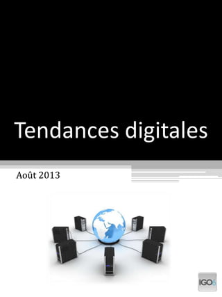 Tendances digitales
Août 2013
 