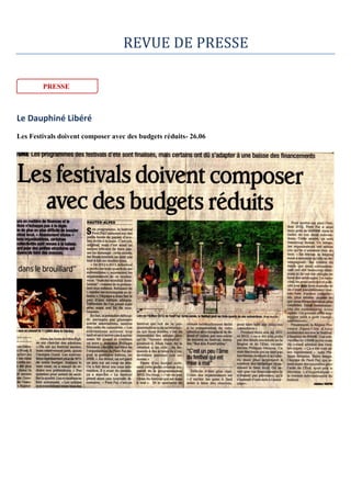 REVUE DE PRESSE
Le Dauphiné Libéré
Les Festivals doivent composer avec des budgets réduits- 26.06
PRESSE
 