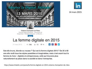 14 mars 2015
https://www.linkedin.com/pulse/la-femme-digitale-en-2015-violaine-champetier-de-ribes
 