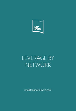 LEVERAGE BY
NETWORK
info@caphorninvest.com
 