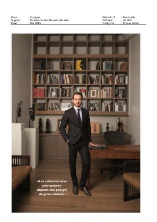 Pays : Espagne Périodicité : Mensuelle
Support : Tendencias del Mercado del Arte Diffusion : 40 000
Date : Eté 2015 Catégorie : Presse écrite
 