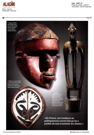 AMA NEWSLETTER
Date : 04 JUIN 15Pays : France
Périodicité : Hebdomadaire Page de l'article : p.41
Page 1/1
TRIBALART 6320424400502Tous droits réservés à l'éditeur
FOIRES ET FESTIVALS • A VENIR
s photographes sud africains au
Festival de Gand
/ Vi 12 juin au 30 aout le Festival International de
Lyphotographie de Gand en Belgique accueillera
I exposition « Free fram my Happmess » qui rassemble
les travaux des photographes sud africains Sibusiso
Bheka Tshepiso MazibukoetLmdokuhle Sobekwa
Les trois art stes ont grandi dans le canton de Thoko
za en Afrique du sud et ont ete formes a la photogra
phie en 2012 au cours du projet « Of Soûl and Jay »
mené par Rubis Mecenat Cultura! Fund Les trois
photographes documentent lenvironnement dans
lequel ils ont grandi et racontent des histoires atta
chees a leur communaute qu il sagisse de I enfance
de Sibusiso Bheka avec At /light they walk with me
de I intimité d une rencontre avec la serie Encounters
de Tshep so Mazibuko ou de I addiction a la nyaope
un fléau chez les jeunes Noirs d Afrique du Sud avec
la serie Nyaope Everything you give me my Boss will
do de Lmdokuhle Sobekwa Lexposition a ete pro
grammee par les photographes belges Tjorven Bruy
neel et Blake Depoorter 4
oisième Biennale industrielle d'art
contemporain de l'Oural
/ a troisieme edition de la Biennale industrielle d art
i contemporain de I Oural se déroulera a Ekaterm
bourg en Russie du 9 septembre au 10 novembre
2015 dans I un des espaces industriels de la ville
Cet evenementse concentrera sur I intersection de I art
contemporain et de I heritage mdustrel dans le but
de changer les perceptions stéréotypées de I Oural et
des zones industrielles en considérant la region dans
le respect de sa culture sa societe et son economie
tout en la plaçant dans un contexte international plus
large La Biennale est dirigée par Li Zhenhua un artiste
multimedia commissaire et producteur ainsi que Bll
jana Cine un commissaire indépendant Aux cotes du
projet principal I evenement présentera des projets
speciaux des residences d artistes une plateforme
intellectuelle et un programme parallèle organise par
des institutions partenaires
La premiere editon de la Biennale a eu lieu en 2010
sous le titre de < Shock workers of Mobile Images »
Dingee par Ekatenna Dyogot Cosrnin Costmas et Da
vid Riff elle présentait plus de 250 artistes et a attire
60 DOO visiteurs A I occasion de la deuxieme edition
une structure extensive de soutien etd interaction avec
des artistes de la region de I Oural avait ete établie 4
At mgbt tbey walk tuith mc
Tlnkoza (2015)
© Sibusiso Bheka
Vue du Cafe de Flore a Saint
C ermain dcs Pres Paris
{Parcours des mondes 2015
8 au 13 septembre 2015 la 14e
edition
du salon international des arts premiers et
asiatiques connu sous le nom de Parcours des
mondes se déroulera dans les galeries du quartier
des Beaux Arts de Saint Germain des Pres a Paris
Pour son edition 2015 le salon propose un itneraire
consacreauxartsdAsie rassemblant20 ga enesfran
çaises et étrangères spécialisées en art chinois japo
nais et indien unetrentamedexpositionsthematiques
et la deuxieme edition du Cafe tribal ainsi qu un cycle
de rencontres debats programme par Tribal Art Mag
azine Levenement présentera également une exposi
lion rétrospective intitulée « Hughes Dubois Trente
cinq ans de carriere photographique » consacrée au
photographe spécialise dans les arts premiers dont
140 polaroids d objets dart seront exposes Au total
88 exposants participeront au salon dont plus de la
moitié viennent de letranger et offriront une large
variete d objets dart africains asiatiques amerindi
ens et océaniens Le president d honneur de cette
14e
edition de Parcours des mondes est le galenste
collectionneur et défenseur de lart béninois Robert
Vallois également mecene du Centre dart de Lobo
zounkpa a Abomey au Benin 4
n7TîH?B3T3l-a
Biennale de Jakarta 2015
a Biennale de Jakarta evenement fonde en
1968 reprendra ses quartiers du 15 novem
bre 2015 au 17 janvier 2016 dans la capitale in
donesienne
Sous I égide de son d recteur artistique Charles Es
che I edition 201 5 sarticule autourdutheme« Maju
Kena Mundur Kena (Neither forward nor back)
Learning in The Present » L dentite de cette bien
nale repose sur I idée que lart peut etre un moyen
d observer les changements sociologiques pol
tiques et culturels qui sont a I œuvre dans la ville
veritable plateforme de rencontre et centre dynam
ique ou se croisent une multitude d influences Les
trois volets de la foire s organisent de façon a refle
ter cette evolution Le premier « Indonesie in the
1980s » s attache a explorer les bases jetées par
les artistes des générations précédentes le deux
leme «The Contemporary International in Jakarta »
donne a voir les différentes perspectives portées
sur les orientations internationales depu s Jakarta
tandis que le troisieme « Young Indones an Artists
Now » laisse la parole a la nouvelle generation
Depuis sestrois dernieres editions ARENA(2009) The
MaximumCity(2011)etSIASAT(2013) la Biennalede
Jakarta a place la ville au coeur de ses preoccupations
la transformant peu a peu en un lieu ou différents sys
ternes de valeurs culturelles se rencontrent 4
 