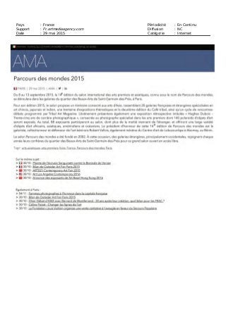 Date : 25/05/2015
Heure : 00:00:00
www.lessourcesdelinfo.info
Pays : France
Dynamisme : 0
Page 1/1
Visualiser l'article
Tous droits réservés à l'éditeur TRIBALART 247706615
Parcours des mondes, le plus important salon international d’arts
premiers
Paris, quartier des Beaux Arts de Saint Germain des Près, du mardi 8 au dimanche 13 septembre 2015
Fort de l’engouement d’un public exigeant et passionné et souhaitant mettre à l’honneur une spécialité peu
représentée sur la place du marché parisien, ce salon à ciel ouvert, "hors les murs", qui célèbre sa 14e
édition, étend davantage ses frontières en proposant un itinéraire dédié aux arts classiques d’Asie.
Celui-ci sera brillamment créé par les 20 marchands spécialisés en art chinois, japonais et indien qui ont
répondu à l’invitation de l’organisation du salon. Citons parmi ces nouveaux exposants, le londonien Gregg
Baker (Paravents et arts Japonais, art bouddhique) et les parisiens Jacques Barrère (arts d’Extrême- Orient)
et Christophe Hioco (arts d’Asie).
Comme chaque année, les participants au Parcours des mondes, 84 galeries spécialisées, rivalisent
d’imagination pour séduire et surprendre le visiteur à travers des accrochages soignés qui prennent
souvent la forme d’expositions temporaires. Plus de trente expositions thématiques ont été annoncées pour
cette édition 2015, consolidant Parcours des mondes comme un lieu d’échange d’œuvres mais aussi de
connaissances.
Parcours des mondes a su fédérer en moins de quinze ans les plus grands marchands internationaux
d’arts d’Afrique, d’Océanie, d’Asie et des Amériques, rendant à Paris sa place de capitale mondiale de cette
spécialité et est désormais plébiscité comme le plus important rassemblement d’art tribal international tant
par le nombre de participants et de visiteurs visiteurs que par le montant des ventes réalisées.
Cette invitation au voyage au coeur de Paris offrira, cette année encore, aux visiteurs, les ingrédients à
l’origine de l’identité et du succès de ce salon hors les murs : forte présence de galeries étrangères (plus
de 50%), qualité des oeuvres exposées, et rigueur dans les expositions et les publications accompagnant
souvent les accrochages des participants.
Le succès de ce salon hors-les-murs, tient à la conjonction d’éléments complémentaires : la bonne santé
du marché des arts premiers, l’engouement croissant des amateurs pour ces arts dits lointains, les efforts
engagés par les marchands pour proposer des expositions thématiques de qualité et la vigilance des
organisateurs en matière de qualité des pièces exposées. Parcours des mondes est un salon rigoureux
dans sa sélection de marchands et dans sa sélection d’oeuvres.
LE LIEU
Quartier des Beaux-Arts à Saint-Germain-des-Prés, Paris, VIe.
Occupation des galeries situées le long des rues des Beaux-Arts, Bonaparte, de Seine, Jacques Callot,
Mazarine, Guénégaud, Visconti, Jacob, de l’Echaudé, St-Benoît et St-Sulpice.
LES HORAIRES
Du mardi 8 au dimanche 13 septembre 2015
Le mardi 8, vernissage à partir de 15h jusqu’à 21h
Du mercredi au samedi, de 11h à 19h, le dimanche jusqu’à 18h
Nocturne le jeudi 10 septembre jusqu’à 21h
Les Sources de l'Info
 