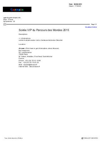Date : 08/09/2015
Heure : 13:05:54
Journaliste : Caroline J.
www.sortiraparis.com
Pays : France
Dynamisme : 38
Page
12/18
Visualiser l'article
Tous droits réservés à l'éditeur TRIBALART 256417204
L'Inca et le conquistador. Le Musée du Quai Branly nous invite à rencontrer l'Inca et
le Conquistador, jusqu'au 20 septembre 2015. A travers un voyage dans le temps,
l'exposition retrace la conquête du nouveau monde et la rencontre des espagnols
avec les incas.
Jörg Bräuer. A l'occasion du 400e anniversaire de Nicolas Fouquet, le Château
de Vaux-le-Vicomte offre une carte blanche à l'artiste allemand Jörg Bräuer, Ce
photographe et vidéaste nous convie alors à une conversation en silence dans les
écuries du château, jusqu'au 8 novembre 2015.
Manessier. Le Musée Mendjisky nous entraine dans l'univers de Manessier, à
travers la présentation de 50 oeuvres de l'artiste. Cette exposition nous captive avec
ces variations de couleurs, si caractéristiques à l'Ecole de Paris, qui nous plongent
dans une nature frivole, où la lumière est omniprésente...
Parcours des mondes. Le Parcours des mondes, salon international des arts
premiers et asiatiques, prend place dans les galeries du quartier de Saint-Germain-
des-Prés du 8 au 13 septembre 2015. Pour cette 14ème édition, 84 galeries
participent à cet événement international.
Pour découvrir les autres expos de ce mois de septembre, n'hésitez pas à consulter
notre guide.
Côté bars et Food :
LES INCONTOURNABLES
 