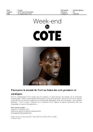 Date : 10/09/2015
Heure : 20:28:25
Journaliste : Siegfried Forster
www.rfi.fr
Pays : France
Dynamisme : 176
Page 3/3
Visualiser l'article
Tous droits réservés à l'éditeur TRIBALART 256671242
côté de cet art brut, il y a aussi des sculptures extrêmement raffinées, par exemple
chez les Nymawezi. »
L’art contemporain au Parcours des mondes
Pour la deuxième fois, l’art contemporain a droit de cité au sein de ce Parcours
normalement exclusivement réservé aux arts premiers. Le galeriste Robert Vallois
a même été couronné président d’honneur de cette 13e édition tout en exposant
des œuvres d’art contemporain de jeunes artistes béninois.
En privé, il est grand collectionneur d’art africain, en particulier Lega : « c’est toute
une peuplade du Congo, particulièrement intéressante. Un peuple évolué qui a su
surmonter les pires misères ». L’année dernière, Robert Vallois avait fait mouche
avec une commande d’œuvres autour de Mickey, cette année, il nous présente
King, 24 ans, qui nous déroute avec ses sculptures africaines sous forme de totems
en céramiques japonaises.
Il y aussi Legba, une figure mosaïque en mousse expansée d’Edwige Aplogan dotée
d’un regard plein d’étonnements et un phallus bien coloré qui nous renvoie à la
mémoire de l’esclavage. Ce qui réunit ces œuvres iconoclastes ? « Tout cela ce
sont mes artistes », résume Robert Vallois.
Edwige Aplogan, « Un Legba », 78x41x44 cm. Sculpture
exposée à la galerie Robert Vallois. Siegfried Forster / RFI
Le marché des arts premiers est en très bonne santé.
Pierre Moos, directeur général du Parcours des mondes 10/09/2015 - par Siegfried
Forster Écouter
► Parcours des mondes, salon international des arts premiers et des arts
asiatiques, du 8 au 13 septembre, Paris, Saint-Germain-des-Prés.
 