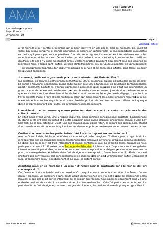 Date : 29/03/2015
Heure : 16:56:14
fr.artmediaagency.com
Pays : France
Dynamisme : 21
Page 1/2
Visualiser l'article
Tous droits réservés à l'éditeur TRIBALART 242649398
« Vivre le Rêve » avec Stéphane Jacob de la Galerie Arts
d’Australie
Un îlot aux couleurs de la terre niché dans un coin du Grand Palais, le stand de la Galerie Arts d’Australie
a quelque chose d’irrésistiblement accueillant : le galeriste Stéphane Jacob y entraîne les visiteurs à la
découverte de l’art aborigène contemporain. AMA vous invite à découvrir un univers encore méconnu mais
fascinant.
Pouvez-vous nous parler de l’identité de votre galerie et de sa création ?
Depuis sa création en 1996, la galerie est spécialisée dans les arts d’Australie avec un focus particulier sur
les œuvres aborigènes contemporaines et celles des îles du détroit de Torres. C’est à mon retour d’Australie
que je l’ai fondée, avec la volonté de constituer des collections qui pourraient s’adresser tant aux musées
qu’aux collectionneurs privés. Ainsi, j’ai notamment participé à la constitution des collections d’art aborigène
du Musée des Confluences de Lyon. En tant que galerie, nous mettons un accent particulier sur l’aspect
pédagogique et la médiation en essayant d’avoir un maximum d’assistants présents et bien informés pour
répondre aux questions des amateurs comme des néophytes. Il s’agit d’amener les gens à pénétrer dans
un univers qui peut leur paraître assez lointain.
Quelles sont au juste les particularités de l’art aborigène ?
Il y a une relation extrêmement intime entre l’artiste et son travail, qui est une œuvre immersive pour celui
qui la voit, mais aussi, dès l’origine, pour celui qui la crée. La première chose à savoir au sujet de l’œuvre
aborigène est qu’elle est réalisée à même le sol, sans dessin préliminaire. L’artiste est donc plongé dans son
tracé, qui peut être perçu à la fois comme son autoportrait et une expression de l’identité de son territoire.
Cette peinture est en réalité une écriture, qui est passée, au fil du temps, du sol au corps puis au support
rupestre jusqu’aux premières toiles. Il faut également comprendre que la peinture aborigène a toujours eu
un rôle politique très important.
Chaque toile est un récit qui appartient à son artiste : en effet chaque artiste possède une ou plusieurs
histoires, des « rêves », qu’il va raconter à l’aide de symboles. Ce faisant, il inscrit ce récit dans la réalité, car
ce qui n’est pas nommé n’existe pas. On trouve ainsi un Rêve d’Opossum ou un Rêve du Lézard Sauvage :
ces véritables diagrammes indiquent la présence et la permanence du passage des ancêtres sur le territoire.
Comment avez-vous sélectionné les artistes que vous présentez ?
Ces artistes sont à la fois mes coups de cœur personnels, mais aussi ceux que je connais le mieux car je me
suis spécialisé dans l’art du centre et du nord de l’île. Les autres régions ont elles aussi leurs spécialistes…
Les figures que l’on peut découvrir sur ce stand, en particulier les artistes originaires de Papunya Tula,
font partie des artistes les plus importants, car ils ont marqué l’histoire de l’art aborigène contemporain. Par
exemple, cette année, nous avons vendu une des premières œuvres réalisées par Old Walter Tjampitjimpa
dans les années 70. Il s’agit de l’un des premiers artistes à avoir suivi l’enseignement de Geoffrey Bardon
à Papunya et à avoir fait connaître les codes graphiques minimalistes et symboliques si particuliers aux
peuples aborigènes.
Qu’en est-il de la scène australienne contemporaine ?
On peut distinguer plusieurs communautés d’artistes différentes, qui ont chacune leurs thèmes de
prédilection, leur rapport au monde et à leur environnement social bien particulier. Sur Art Paris, notre stand
voisin est celui de la galerie genevoise Analix Forever, qui représente l’australien Shaun Gladwell. C’est
très intéressant car cet artiste montre un autre aspect de l’art australien, qui explore le rapport de l’homme
 