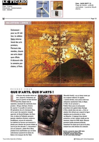 Date : N 740/2015
Pays : France
Périodicité : Mensuel
OJD : 41154
Page de l'article : p.106,108,110
Journaliste : Axelle Corty
Page 3/3
TRIBALART 7716394400502Tous droits réservés à l'éditeur
JULIEN FLAK, LA PASSION
DE L'AMÉRIQUE
Après dix ans dans le
marketing Julien Flak
se tourne au début des
annees 2000 vers la
galerie créée par ses
parents dix ans plus tôt
« ie suis fier d avoir ete
I un des premiers Parisiens
a présenter de I art
amérindien aux côtes
de s art s d Afrique et
d Oceonie » déclare ce
passionne certain que la
spécialité a un bel avenir
en Europe « On y trouve
beaucoup de collections
notamment celles
d amateurs proches
des surréalistes »
ll presente au Parcours
un contrepoids de harpon
eskimo en ivoire de morse
(ive
-v:e
s) et plusieurs
poupées kachinas de la
collection du New-Yorkais
GeorgeTerasaki
SAC A BETEL RITUl Est Sumba, Indonesie, début du xxe
siècle,
perles, coton et vannerie, H 51 cm, galerie SL, Paris
Photo Frank Verdier De I Inde a la Nouvelle-Guinée prendre
le bétel (chique de plantes) est un rituel social Ce sac était
destine a en transporter les ingrédients « Ces objets sont
en general en vannerie Les Européens s en servaient comme
monnaie d échange a Sumba contre des chevaux et du bois
de santal Celui-ci rarissime est en perles ll appartenait a la
famille royale de Sumba » détaille Serge Le Gennan spécialise
depuis quarante ans dans les objets tribaux et animistes
ALAIN LECOMTE,
DÉCOUVREUR
DE CHEFS-D'ŒUVRE
« Ce que ie préfère, c'est
découvrir des objets
exceptionnels au sein
de collections méconnues
puis les vendre a de grands
collectionneurs I aime donner
a un chef-d œuvre le pedigree
qu il mérite» s enthousiasme
Alain Lecomte ll a ouvert
il y a vingt ans sa galerie
d art africain a Saint-
Germam-des-Prés Depuis
deux ans il travaille avec son
épouse Abla Elle a un faible
pour I art d Oceanie et cette
nouvelle spécialité s annonce
a la galerie dans les prochains
mois Pour le Parcours Alain
et Abla Lecomte dévoilent un
ensemble d objets Bambara
finxixe
-debutxxe
siecle huit
cimiers Tiwara des masques
de danse et des statues
BEIRUT ART PAIR, CÔTÉ NUMÉRIQUE
Sixième édition pour Beirut Art Pair,
du 17au20 septembreauBeirutInternational
Exhibition & Leisure Center de Beyrouth,
quiaccueilleunecinquantainedegaleries
FocussurFartnumeriqueaveclexposition
«Virtuality/Reality»,oul'ondécouvredes
œuvresdeBrigitteZiegerouMarinaAbramovic
DOCKS ART FAIR JOUE LES PROLONGATIONS
Poursacinquièmeédition,lafoired'art
contemporainlyonnaiseinaugureunenouvelle
formule Après le salon, qui se déroule du
10 au 13 septembre quai Rambaud, lexposition
reste en place, visites guidées a l'appui, du
14septembre au 4octobre Une maniere d'offrir
unevisibilitéauxartistesémergentspendant
la Biennale d'art contemporain de Lyon
ART RUSSE À COSMOSCOW
La sixième édition de Cosmoscow, seul
salon d'artcontemporaindeRussie, se tient
du 11 au 13 septembre au GostinyDvor, une
galeriemarchandeconstruiteauxvnic
siecle
a Moscou Elle accueille une trentaine de
marchands et estpartenairedela Fondation
Naked Heart, créée par NadiaVodianova,
qui siège au comite consultatif de la foire
au côté dAntome Arnault (LVMH).
 