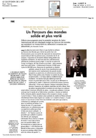 Date : 13/14 SEPT 15
Pays : France
Périodicité : Quotidien
OJD : 273111
Page de l'article : p.20
Journaliste : PH. D.
Page 2/2
TRIBALART 1529615400504Tous droits réservés à l'éditeur
logique, sauf à celle des achats
spéculatifs, lesquels polluent dé-
sormaiscemarchécommeilspol-
luentceluidel'artactuel.Enécou-
tant - indiscrètement, certes - les
conversations, on a vite fait de
distinguer l'investisseur, qui
vient de faire irruption dans ce
monde qu'on lui aura dit de bon
rapport, du connaisseur savant et
fervent. Ce dernier est aussi un
observateur méfiant, prompt à
soupçonner la restauration abu-
sive - ou pis - et qui n'a pas tou-
jourstort defairepreuvede scep-
ticisme.
Quèlques passages obligés
Faut-il y voir un indice de ces
changements?Lespremièresédi-
tions du Parcours étaient riches
en expositions thématiques et
scientifiques, consacrées à une
culture ou à un type d'œuvres,
lentement amassées avec obsti-
nation. Ce genre ne se pratique
plus guère. L'ensemble des des-
sins exécutés par des Indiens des
plaines dans la seconde moitié du
XIXe
siècle que présente Donald
Ellis n'en est que plus remarqua-
ble: on y suit la chronique des
guerres, des exodes, de l'accultu-
ration des Sioux. En écho, la
même galerie new-yorkaise pré-
sente des objets d'Alaska et de la
côte nord-ouest.
Autres séries cohérentes: les
masques en vannerie Abelam de
Nouvelle-Guinée réunis par Mi-
chael Hansen, les poulies de mé-
tieràtisserchezleCalifornienJos-
hua Dimondstein, les composi-
tions de perlages sur tissu du Ni-
geria chez le Parisien Schoffel de
Fabry et dans l'exposition «Suin-
tante » - c'est son titre - que la ga-
lerie bruxelloise Adrian Schlag
voue aux sculptures africaines
qui, pour avoir été, autrefois, en-
duites d'huile de palme, ont
aujourd'hui une patine, «suin-
tante» en effet, d'un noirbrillant,
qui met en lumière les subtilités
des volumes.
Aprèscespassagesobligés,reste
à divaguer d'un marchand à
l'autre, au gré des goûts et des
rencontres. Ce serait peu dire
qu'ily a quantité d'œuvres remar-
quables, puisque chacuntient na-
turellement à venir ici avec ses
meilleures pièces. On n'en citera
qu'une très brève sélection: l'an-
cienne statue baoulé chez Alain
Bovis, qui mérite le titre souvent
galvaudé de chef-d'œuvre, le su-
blime masque yaouré chez Oli-
vier Castellane - et d'autres mas-
ques dans la même galerie -, un
très extravagant masque messi
chez Alain Lecomte, un charme
divinatoire du Congo chez David
Serra... A chacun de poursuivre
l'inventaire selon ses empathies
personnelles. •
Parcours cles mondes, quartier
Saint-Germain-des-Prés à Paris.
Entrée libre. Le 12 septembre
de u heures à lg heures,
le 13 de 13 heures à 18 heures.
Parcours-des-mondes.com
 