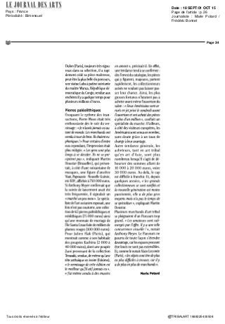 Date : 18 SEPT/01 OCT 15
Pays : France
Périodicité : Bimensuel
Page de l'article : p.26
Journaliste : Marie Potard /
Frédéric Bonnet
Page 1/4
TRIBALART 1688325400508Tous droits réservés à l'éditeur
Marché de l'artI Salons
Anspremiersetd'AsieLeParcoursdesmondesprenddel'embonpoint
La qualité des œuvres et le volume des transactions étaient de bonne tenue,
même si le visiteur était un peu submergé par l'offre, étendue cette année à l'art d'Asie
PARIS • La qualité du Parcours
des mondes, qui s'est tenu du 8
au 13 septembre dans le quartier
de Saint Germain des Près, ne
se dément pas, alors même que
l'offre, surabondante, comporte
une grande nouveauté. l'ouverture
a l'art d'Asie de la manifestation
consacrée traditionnellement à
l'art tribal. Les premiers echos
de cette initiative étaient plutôt
favorables. Selon Pierre Moos,
le president de la manifestation,
«forsdu vettmg [comité d'experts]
duParcoursasiatique, lescotiser
uateurs rfes musée*, Cernuschi
et Cannet, entre autres, ont été
époustouflés. Les marchands ont
apporté des pieces importantes »
L'objectif de cet élargissement ?
Que les uns bénéficient de la ellen
de nouveaux collectionneurs,
«cardepuisquinzeansHyamoins
d'acheteurs».Lemarchandavendu
très vite une peinture indienne re
présentant Rail, du XVIIIe
siecle.
Jacques Bow Choong (Bruxelles)
présentait une sculpture en bois,
vins doute le portrait d'un moine,
Chine, XIIe
XIIIe
siecle (prix a « 6
chiffres»), «fai essentiellement ren
contre des Parisiens, d'abordparce
que lorsqu'un salon se crée il faut
le roder, mais aussi parce que se
tenaitjusqu'au 19 septembre l'Afia
Week de New York». II faut laisser
au salon le temps de s'implanter
Dessins amérindiens
Du côte de l'art tribal, de nom
breux marchands s'étaient donné
la peine de concevoir des expo
On peut aimer tout autant une statue
Senoufo et un Bouddha du Népal, même
si Ton sait que certains collectionneurs sont
exclusifs et obsessionnels (Pierre Moos)
tèle des autres • « On peut aimer
tout autant une statue Senoufo et
un Bouddha du Népal, mêmesi l'on
sait que certains collectionneurs
sont exclusifs et obsessionnels. »
Dix neuf marchands avaient re
joint l'aventure, ravis qu'un éve
nement dans le domaine ait lieu à
Pans. Parmieux, Christophe Hioco
(Paris), qui montrait une tête
Gupta en grès, datée du IV siècle
(autourde150DOOeuros),Marcel
Nies(Anvers),quiavaitégalement
apporté de belles pièces, tout
comme Alexis Renard (Pans),
dont l'objectif était de rencontrer
sitions, maîs entre celles qui ont
requis un réel travail de recherche,
sur plusieurs années, catalogues
à l'appui et les présentations un
peu fourre tout, au titre déguise
pour ne pas indiquer « nouvelles
acquisitions », l'écart pouvait
être important L'une des plus
belles expositions était celle du
newyorkais Donald Ellis qui avait
apporté une cinquantaine de des
sms des Indiens des plaines (1865
1900) et un important groupe de
masques de danseYup'ik (Alaska),
important tant par le nombre et
la qualite que par la provenance
Maître de Warua, Statue d'ancêtre masculin, peuple tuba,
république démocratique du Congo, XIXe
siècle, bois recouvert
d'une patine noire suintante, 1»2 cm. Courtesy Galène Bernard Dulon, Paris
© Photo Vincent Omer Dufoumier
(ancienne collection Robert Lebel
ou Donati). Plusieurs étaient déjà
vendus avant le vernissage II dé
voilaitégalementlacollectionWolf
d'ivoires préhistoriques de la mer
de Bering. Les prixoscillaiententre
35 DOO et 600 DOO euros Bruce
Frank (New York) montrait un en
semble de terres cuites Sepik, de
la région Pora Pora issues de l'an
cienne collection Fnede, pour des
prix allant jusqu'à 18 DOO euros
LaurentDodier(LeValSaintPere)
dévoilait un ensemble de lances
mélanésiennes, 45 au total, ayant
nécessité trois ans de recherches.
Devant ces pièces d'une grande
diversite, toutes intactes, les ama
leurs n'ont pu résister (de 1000 a
6DOOeuros).LagalèneDartevelle
(Bruxelles) présentait lesMambila
lake, de la collection Picha, figu
nnes dont plusieurs affichaient
d'un point rouge. Quant a Bernard
 