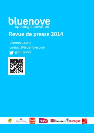 bluenove.com	
  
contact@bluenove.com	
  
	
  	
  	
  	
  	
  	
  @bluenove	
  
	
  
Revue	
  de	
  presse	
  2014	
  
 