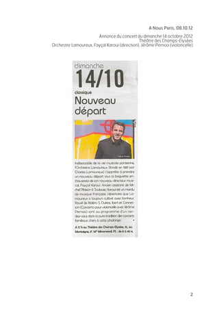   2	
  
A Nous Paris, 08.10.12
Annonce du concert du dimanche 14 octobre 2012
Théâtre des Champs-Elysées
Orchestre Lamoureux, Fayçal Karoui (direction), Jérôme Pernoo (violoncelle)
	
  
	
   	
  
 