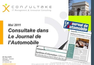 Mai 2011 Consultake dans Le Journal de l’Automobile M. Kosi VUTI Manager – Division Automotive 01 76 95 41 29 kvuti@consultake.com 