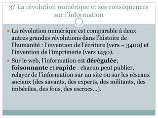 3/ La révolution numérique et ses conséquences
sur l’information
 La révolution numérique est comparable à deux
autres gr...