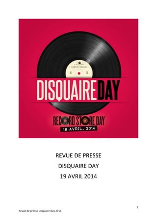 1
Revue de presse Disquaire Day 2014
REVUE DE PRESSE
DISQUAIRE DAY
19 AVRIL 2014
 