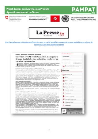2
http://www.lapresse.tn/supplement/entretien-avec-m.-sahbi-saadallah-manager-du-groupe-saadallah-une-volonte-de-
renforcer-sa-vocation-exportatrice.html
 