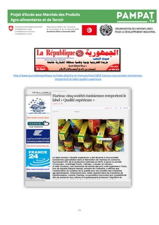 26
http://www.journallarepublique.tn/index.php/lire-en-francais/item/1893-harissa-cinq-societes-tunisiennes-
remportent-le-label-qualite-superieure
 